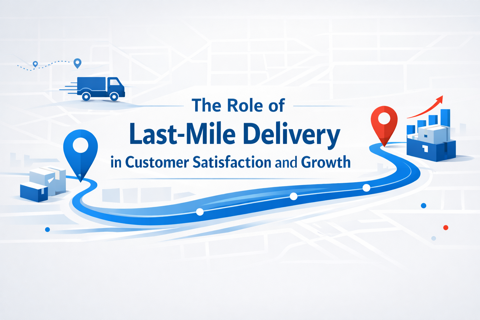 The Role of Last-Mile Delivery in Customer Satisfaction and Growth ...